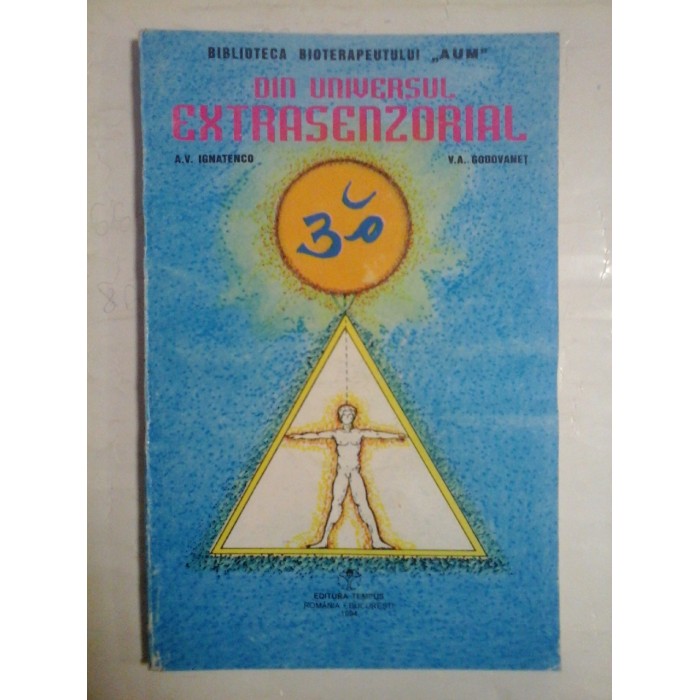   DIN  UNIVERSUL  EXTRASENZORIAL  -  A. V. IGNATENCO / V.A. GODOVANET 